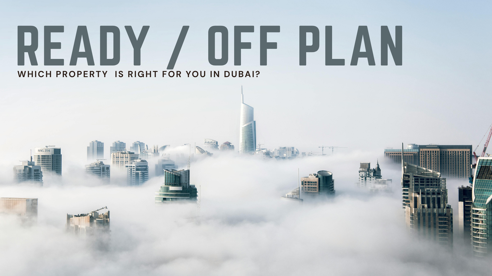 Off-Plan vs Ready Property in Dubai Which Is Right for You